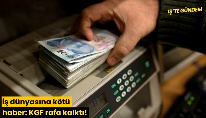 İş dünyasına kötü haber: KGF rafa kalktı!