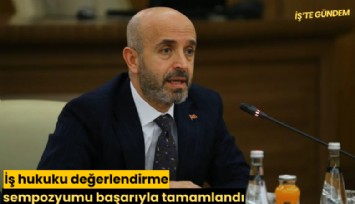 İş hukuku değerlendirme sempozyumu başarıyla tamamlandı