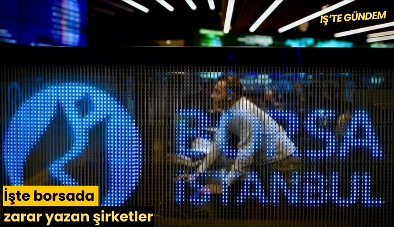 İşte borsada zarar yazan şirketler
