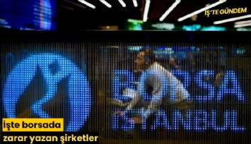 İşte borsada zarar yazan şirketler