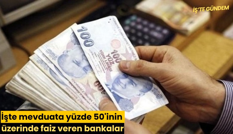 İşte mevduata yüzde 50'inin üzerinde faiz veren bankalar