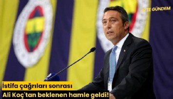 İstifa çağrıları sonrası Ali Koç'tan beklenen hamle geldi!