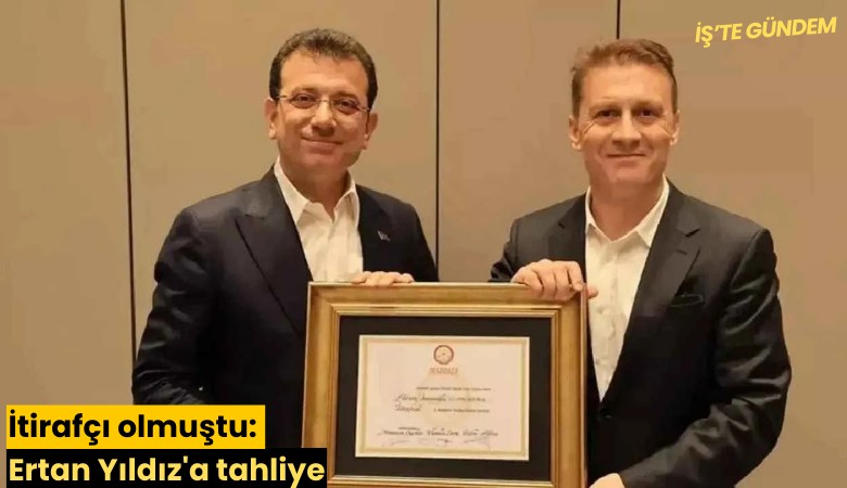 İtirafçı olmuştu: Ertan Yıldız'a tahliye
