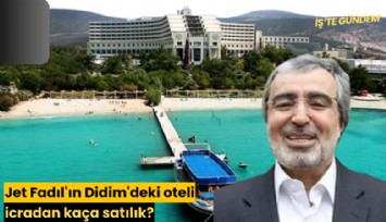 Jet Fadıl'ın Didim'deki oteli icradan kaça satılık?