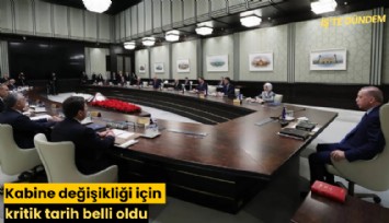 Kabine değişikliği için kritik tarih belli oldu