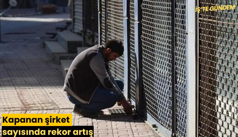 Kapanan şirket sayısında rekor artış