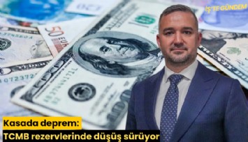 Kasada deprem: TCMB rezervlerinde düşüş sürüyor