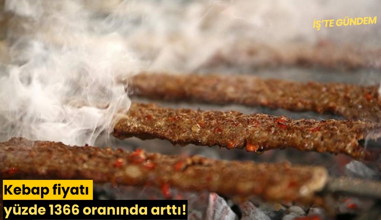 Kebap fiyatı yüzde 1366 oranında arttı!