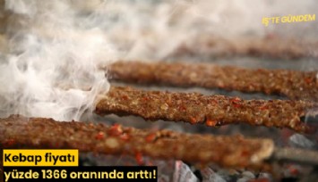 Kebap fiyatı yüzde 1366 oranında arttı!