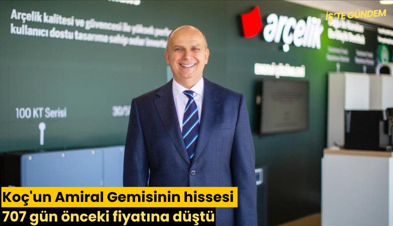 Koç'un Amiral Gemisinin hissesi 707 gün önceki fiyatına düştü