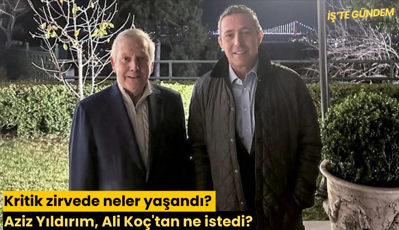Kritik zirvede neler yaşandı? Aziz Yıldırım, Ali Koç'tan ne istedi?