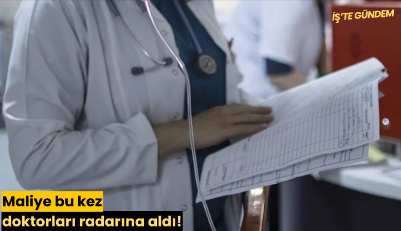 Maliye bu kez doktorları radarına aldı!