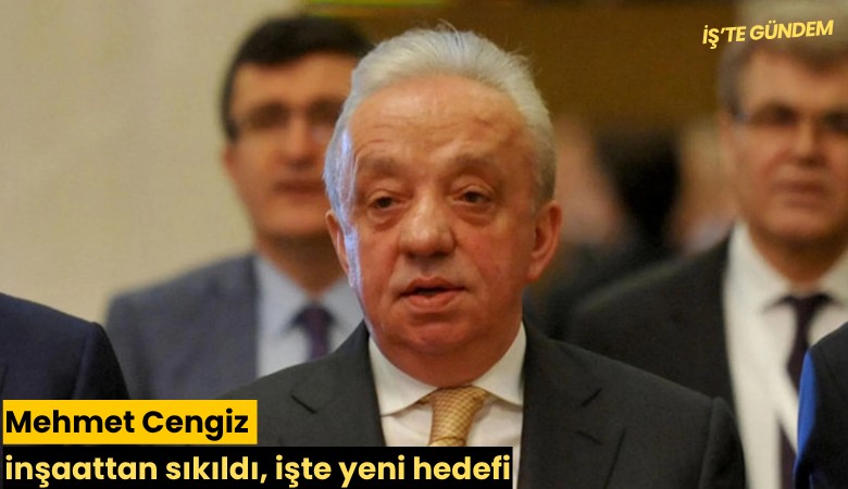 Mehmet Cengiz inşaattan sıkıldı, işte yeni hedefi
