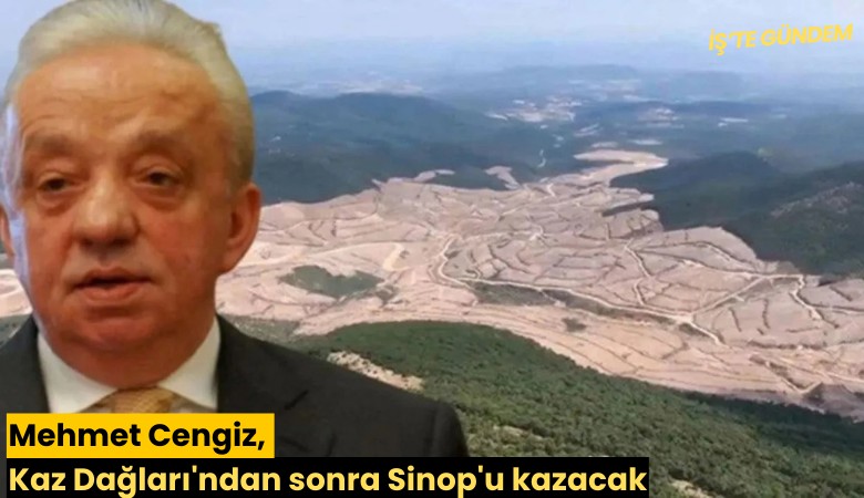 Mehmet Cengiz, Kaz Dağları'ndan sonra Sinop'u kazacak