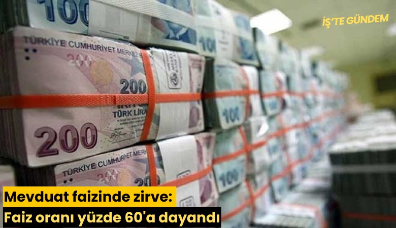 Mevduat faizinde zirve: Faiz oranı yüzde 60'a dayandı
