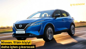 Nissan, 11 bin kişiyi daha işten çıkaracak