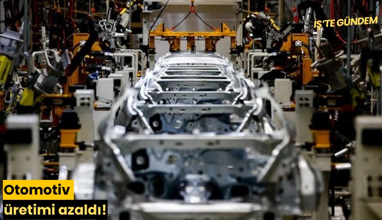Otomotiv üretimi azaldı!