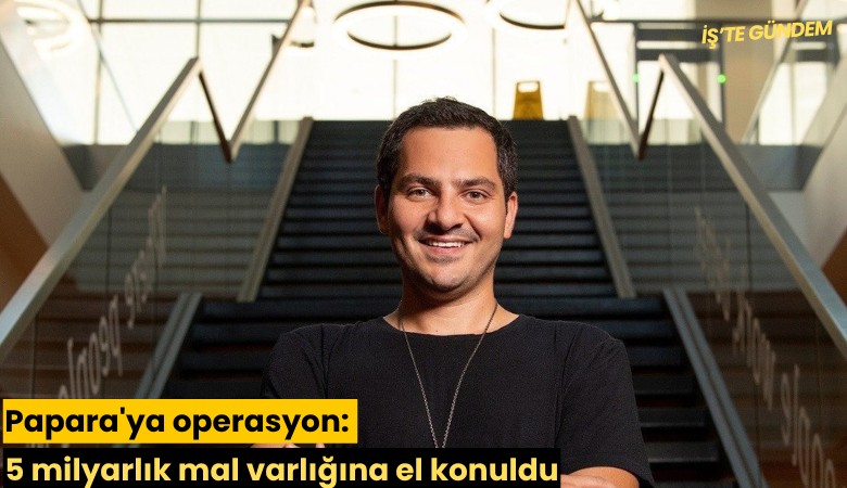 Papara'ya operasyon: 5 milyarlık mal varlığına el konuldu