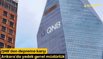 QNB'den depreme karşı Ankara'da yedek genel müdürlük