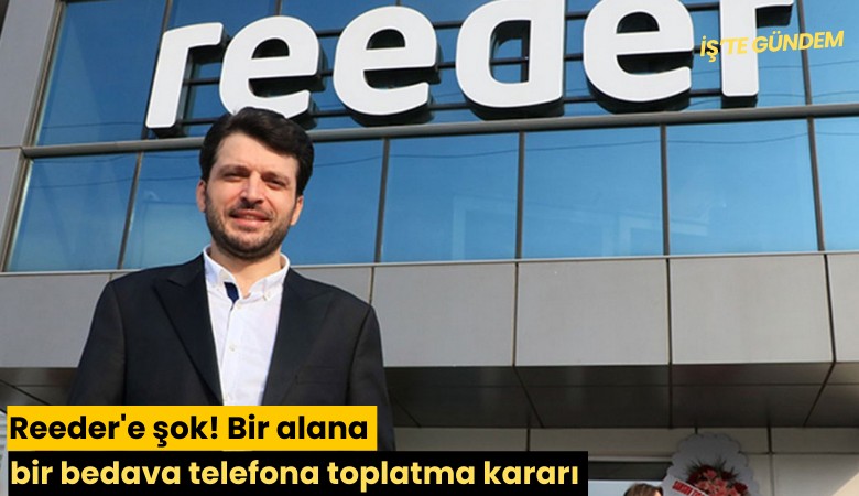 Reeder'e şok! Bir alana bir bedava telefona toplatma kararı