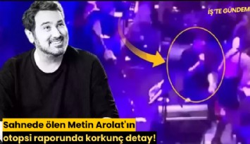 Sahnede ölen Metin Arolat'ın otopsi raporunda korkunç detay!