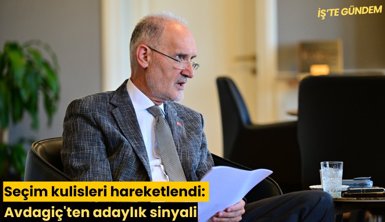 Seçim kulisleri hareketlendi: Avdagiç'ten adaylık sinyali
