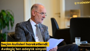 Seçim kulisleri hareketlendi: Avdagiç'ten adaylık sinyali
