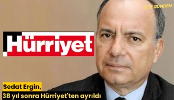 Sedat Ergin, 38 yıl sonra Hürriyet'ten ayrıldı