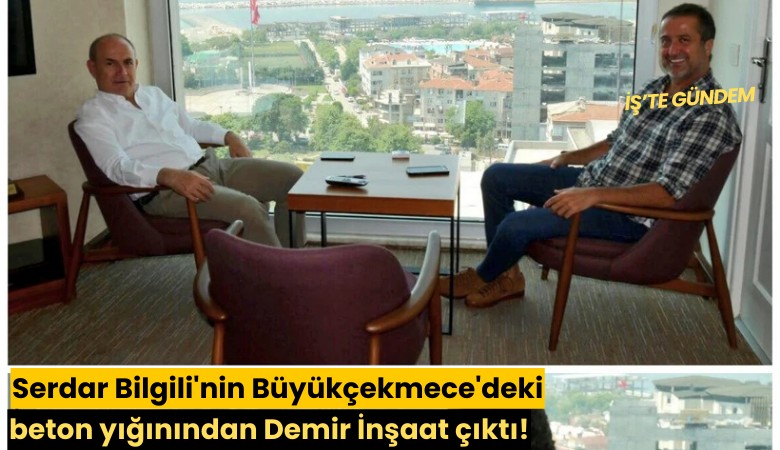 Serdar Bilgili'nin Büyükçekmece'deki beton yığınından Demir İnşaat çıktı!
