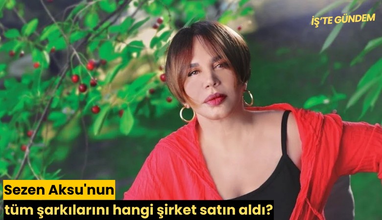 Sezen Aksu'nun tüm şarkılarını hangi şirket satın aldı?