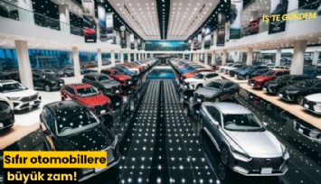 Sıfır otomobillere büyük zam!