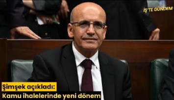 Şimşek açıkladı: Kamu ihalelerinde yeni dönem