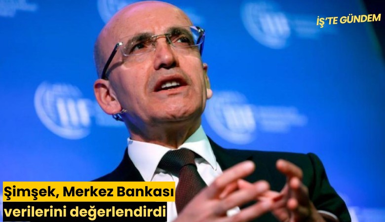 Şimşek, Merkez Bankası verilerini değerlendirdi