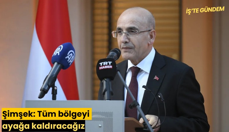 Şimşek: Tüm bölgeyi ayağa kaldıracağız