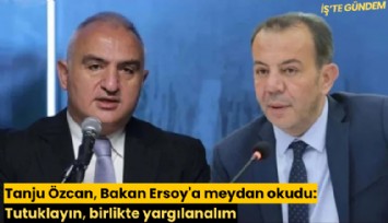 Tanju Özcan, Bakan Ersoy'a meydan okudu: Tutuklayın, birlikte yargılanalım