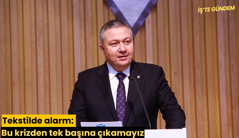 Tekstilde alarm: Bu krizden tek başına çıkamayız