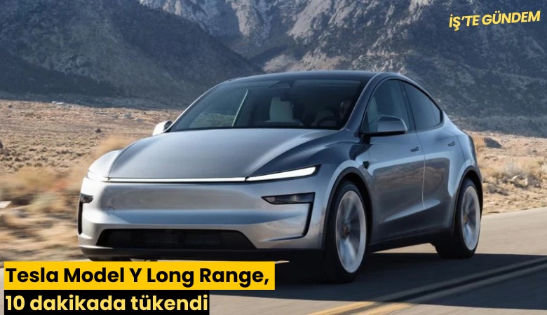 Tesla Model Y Long Range, 10 dakikada tükendi