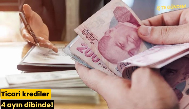 Ticari krediler 4 ayın dibinde!