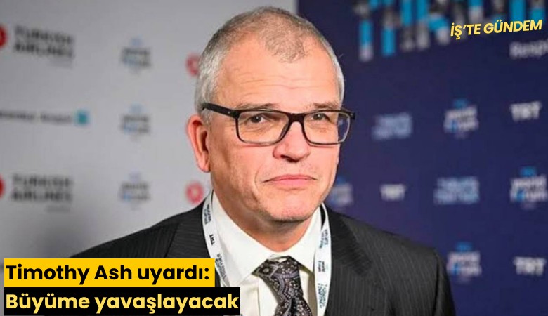 Timothy Ash uyardı: Büyüme yavaşlayacak