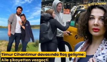 Timur Cihantimur davasında flaş gelişme: Aile şikayetten vazgeçti