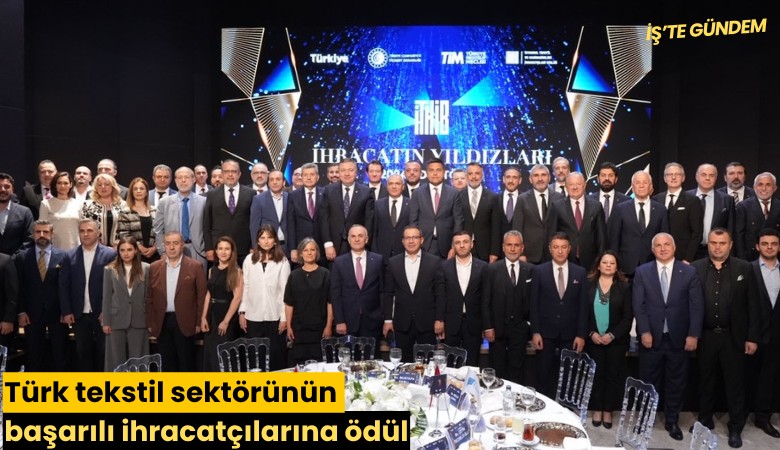 Türk tekstil sektörünün başarılı ihracatçılarına ödül