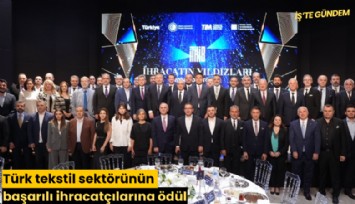 Türk tekstil sektörünün başarılı ihracatçılarına ödül