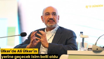 Ülker'de Ali Ülker'in yerine geçecek isim belli oldu