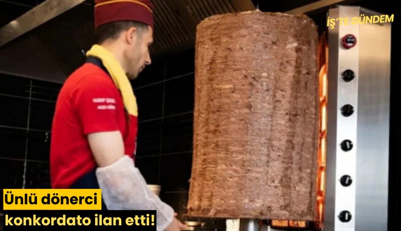 Ünlü dönerci konkordato ilan etti!