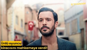 Ünlü oyuncu kiracısını mahkemeye verdi!