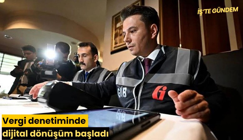 Vergi denetiminde dijital dönüşüm başladı