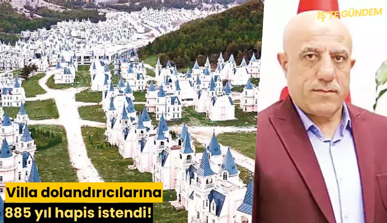 Villa dolandırıcılarına 885 yıl hapis istendi!