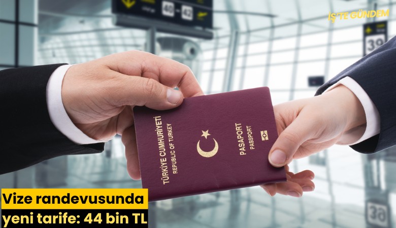Vize randevusunda yeni tarife: 44 bin TL