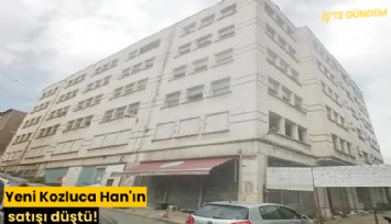 Yeni Kozluca Han'ın satışı düştü!