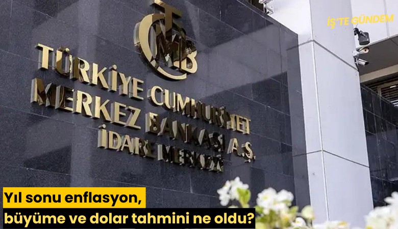 Yıl sonu enflasyon, büyüme ve dolar tahmini ne oldu?
